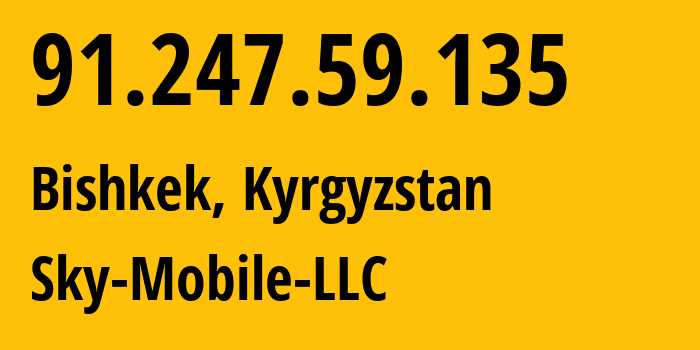 IP address 91.247.59.135 (Bishkek, Gorod Bishkek, Kyrgyzstan) get location, coordinates on map, ISP provider AS41329 Sky-Mobile-LLC // who is provider of ip address 91.247.59.135, whose IP address