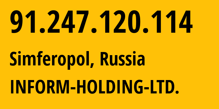 IP address 91.247.120.114 (Simferopol, Crimea, Russia) get location, coordinates on map, ISP provider AS210078 INFORM-HOLDING-LTD. // who is provider of ip address 91.247.120.114, whose IP address