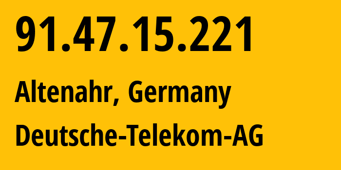 IP address 91.47.15.221 (Altenahr, Rheinland-Pfalz, Germany) get location, coordinates on map, ISP provider AS3320 Deutsche-Telekom-AG // who is provider of ip address 91.47.15.221, whose IP address