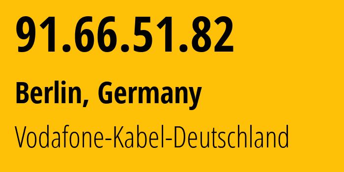 IP address 91.66.51.82 (Berlin, Land Berlin, Germany) get location, coordinates on map, ISP provider AS3209 Vodafone-Kabel-Deutschland // who is provider of ip address 91.66.51.82, whose IP address