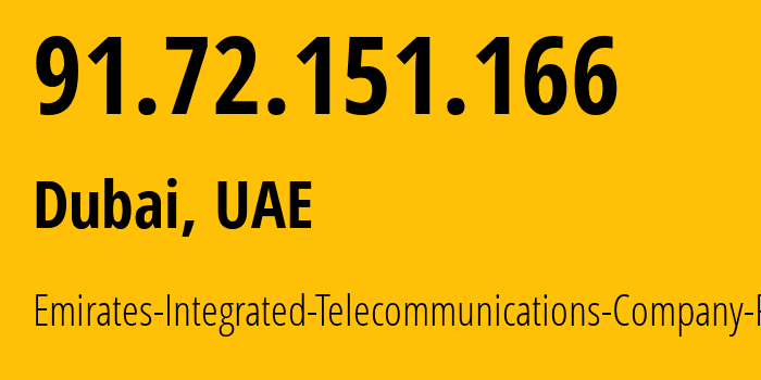 IP address 91.72.151.166 (Dubai, Dubai, UAE) get location, coordinates on map, ISP provider AS15802 Emirates-Integrated-Telecommunications-Company-PJSC // who is provider of ip address 91.72.151.166, whose IP address