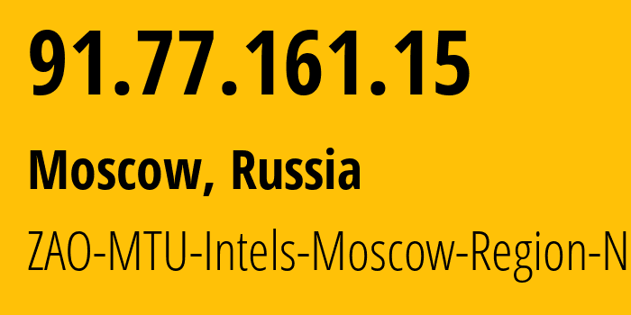 IP address 91.77.161.15 (Moscow, Moscow, Russia) get location, coordinates on map, ISP provider AS8359 ZAO-MTU-Intels-Moscow-Region-Network // who is provider of ip address 91.77.161.15, whose IP address