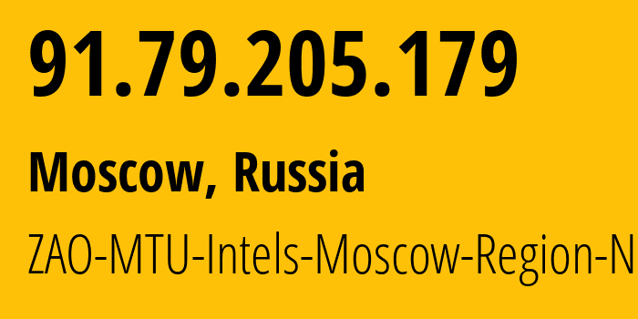 IP address 91.79.205.179 (Moscow, Moscow, Russia) get location, coordinates on map, ISP provider AS8359 ZAO-MTU-Intels-Moscow-Region-Network // who is provider of ip address 91.79.205.179, whose IP address