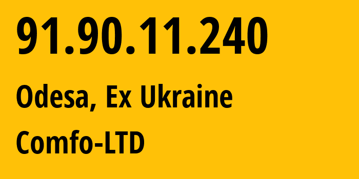 IP address 91.90.11.240 (Odesa, Odessa, Ex Ukraine) get location, coordinates on map, ISP provider AS41631 Comfo-LTD // who is provider of ip address 91.90.11.240, whose IP address