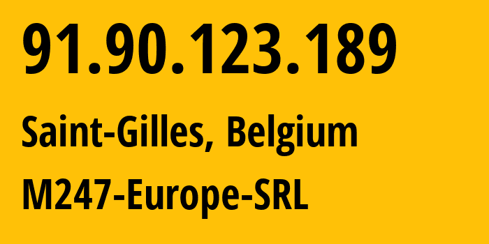 IP address 91.90.123.189 (Saint-Gilles, Brussels Capital, Belgium) get location, coordinates on map, ISP provider AS9009 M247-Europe-SRL // who is provider of ip address 91.90.123.189, whose IP address