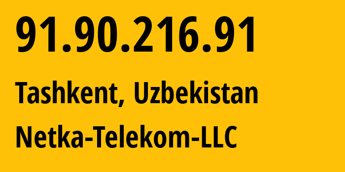 IP-адрес 91.90.216.91 (Ташкент, Ташкент, Узбекистан) определить местоположение, координаты на карте, ISP провайдер AS21001 Netka-Telekom-LLC // кто провайдер айпи-адреса 91.90.216.91