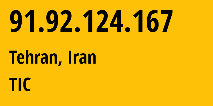 IP-адрес 91.92.124.167 (Тегеран, Тегеран, Иран) определить местоположение, координаты на карте, ISP провайдер AS58224 TIC // кто провайдер айпи-адреса 91.92.124.167