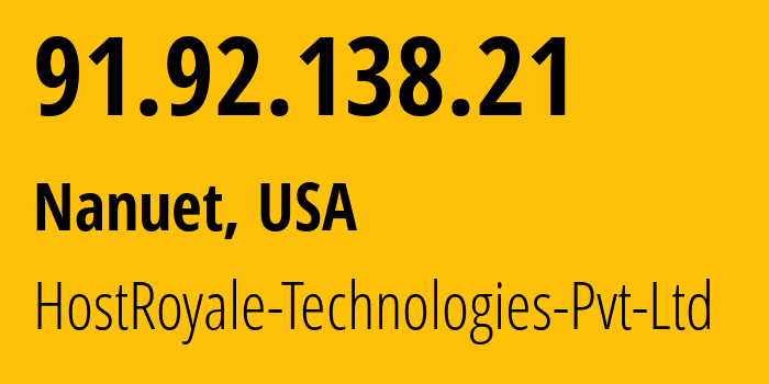 IP address 91.92.138.21 (Nanuet, New York, USA) get location, coordinates on map, ISP provider AS207990 HostRoyale-Technologies-Pvt-Ltd // who is provider of ip address 91.92.138.21, whose IP address