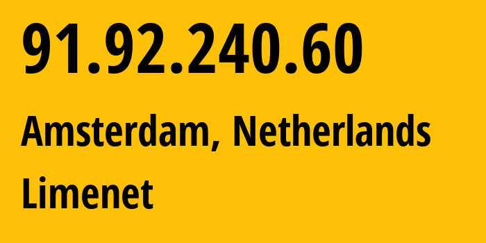 IP address 91.92.240.60 (Amsterdam, North Holland, Netherlands) get location, coordinates on map, ISP provider AS394711 Limenet // who is provider of ip address 91.92.240.60, whose IP address