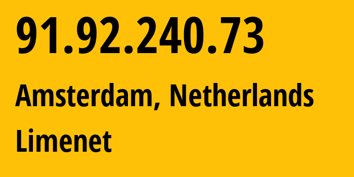 IP-адрес 91.92.240.73 (Амстердам, Северная Голландия, Нидерланды) определить местоположение, координаты на карте, ISP провайдер AS394711 Limenet // кто провайдер айпи-адреса 91.92.240.73
