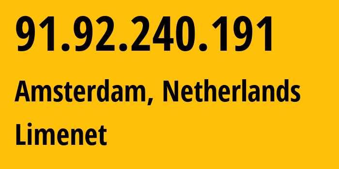 IP-адрес 91.92.240.191 (Амстердам, Северная Голландия, Нидерланды) определить местоположение, координаты на карте, ISP провайдер AS394711 Limenet // кто провайдер айпи-адреса 91.92.240.191