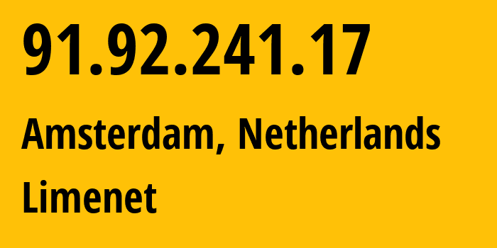 IP-адрес 91.92.241.17 (Амстердам, Северная Голландия, Нидерланды) определить местоположение, координаты на карте, ISP провайдер AS394711 Limenet // кто провайдер айпи-адреса 91.92.241.17
