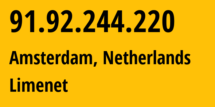 IP-адрес 91.92.244.220 (Амстердам, Северная Голландия, Нидерланды) определить местоположение, координаты на карте, ISP провайдер AS394711 Limenet // кто провайдер айпи-адреса 91.92.244.220