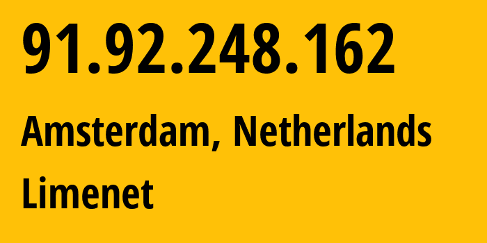 IP-адрес 91.92.248.162 (Амстердам, Северная Голландия, Нидерланды) определить местоположение, координаты на карте, ISP провайдер AS394711 Limenet // кто провайдер айпи-адреса 91.92.248.162