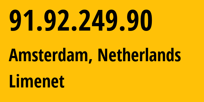 IP-адрес 91.92.249.90 (Амстердам, Северная Голландия, Нидерланды) определить местоположение, координаты на карте, ISP провайдер AS394711 Limenet // кто провайдер айпи-адреса 91.92.249.90