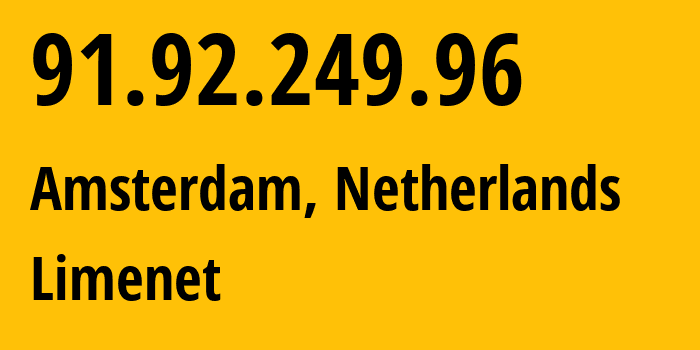 IP-адрес 91.92.249.96 (Амстердам, Северная Голландия, Нидерланды) определить местоположение, координаты на карте, ISP провайдер AS394711 Limenet // кто провайдер айпи-адреса 91.92.249.96