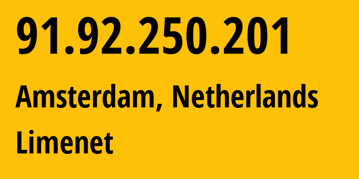 IP address 91.92.250.201 (Amsterdam, North Holland, Netherlands) get location, coordinates on map, ISP provider AS394711 Limenet // who is provider of ip address 91.92.250.201, whose IP address