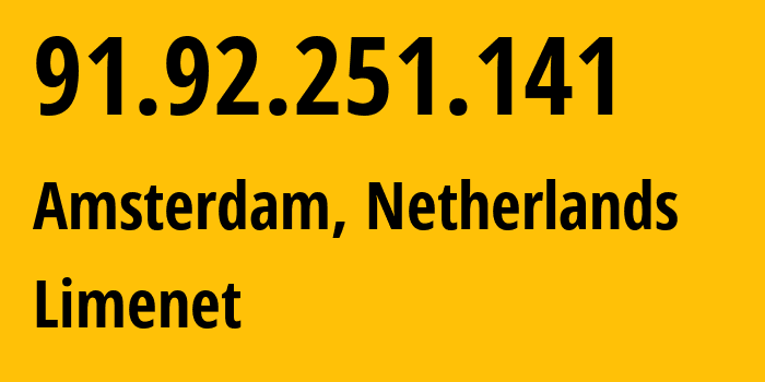 IP address 91.92.251.141 (Amsterdam, North Holland, Netherlands) get location, coordinates on map, ISP provider AS394711 Limenet // who is provider of ip address 91.92.251.141, whose IP address