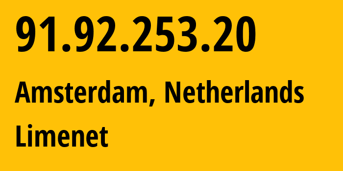 IP address 91.92.253.20 (Amsterdam, North Holland, Netherlands) get location, coordinates on map, ISP provider AS394711 Limenet // who is provider of ip address 91.92.253.20, whose IP address