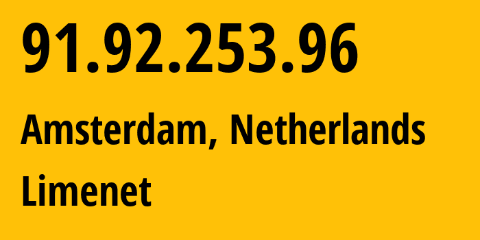 IP-адрес 91.92.253.96 (Амстердам, Северная Голландия, Нидерланды) определить местоположение, координаты на карте, ISP провайдер AS394711 Limenet // кто провайдер айпи-адреса 91.92.253.96