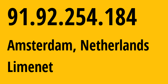 IP address 91.92.254.184 (Amsterdam, North Holland, Netherlands) get location, coordinates on map, ISP provider AS394711 Limenet // who is provider of ip address 91.92.254.184, whose IP address
