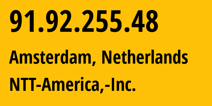 IP-адрес 91.92.255.48 (Амстердам, Северная Голландия, Нидерланды) определить местоположение, координаты на карте, ISP провайдер AS2914 NTT-America,-Inc. // кто провайдер айпи-адреса 91.92.255.48