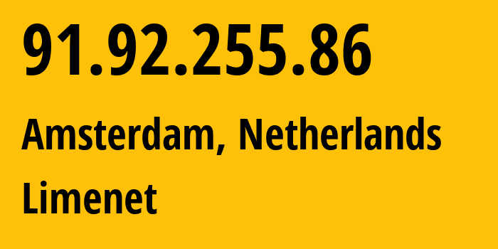 IP address 91.92.255.86 (Amsterdam, North Holland, Netherlands) get location, coordinates on map, ISP provider AS394711 Limenet // who is provider of ip address 91.92.255.86, whose IP address