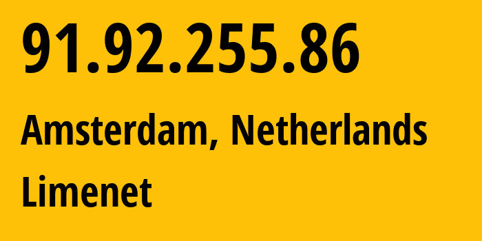 IP-адрес 91.92.255.86 (Амстердам, Северная Голландия, Нидерланды) определить местоположение, координаты на карте, ISP провайдер AS394711 Limenet // кто провайдер айпи-адреса 91.92.255.86