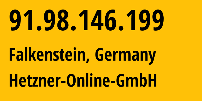 IP address 91.98.146.199 (Falkenstein, Saxony, Germany) get location, coordinates on map, ISP provider AS24940 Hetzner-Online-GmbH // who is provider of ip address 91.98.146.199, whose IP address