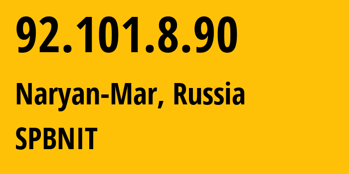 IP address 92.101.8.90 (Naryan-Mar, Nenets, Russia) get location, coordinates on map, ISP provider AS12389 SPBNIT // who is provider of ip address 92.101.8.90, whose IP address