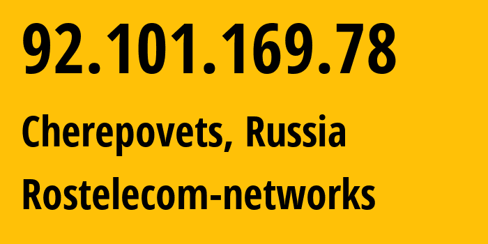 IP address 92.101.169.78 (Cherepovets, Vologda Oblast, Russia) get location, coordinates on map, ISP provider AS12389 Rostelecom-networks // who is provider of ip address 92.101.169.78, whose IP address