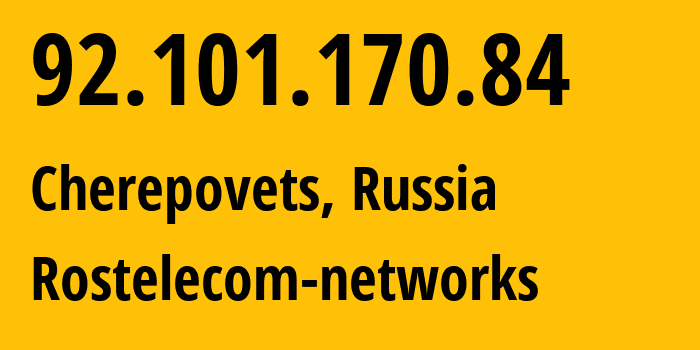 IP address 92.101.170.84 (Cherepovets, Vologda Oblast, Russia) get location, coordinates on map, ISP provider AS12389 Rostelecom-networks // who is provider of ip address 92.101.170.84, whose IP address