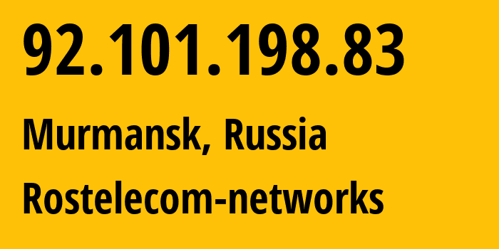 IP address 92.101.198.83 (Murmansk, Murmansk, Russia) get location, coordinates on map, ISP provider AS12389 Rostelecom-networks // who is provider of ip address 92.101.198.83, whose IP address