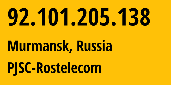 IP-адрес 92.101.205.138 (Мурманск, Мурманская Область, Россия) определить местоположение, координаты на карте, ISP провайдер AS12389 PJSC-Rostelecom // кто провайдер айпи-адреса 92.101.205.138