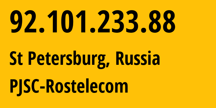 IP-адрес 92.101.233.88 (Санкт-Петербург, Санкт-Петербург, Россия) определить местоположение, координаты на карте, ISP провайдер AS12389 PJSC-Rostelecom // кто провайдер айпи-адреса 92.101.233.88