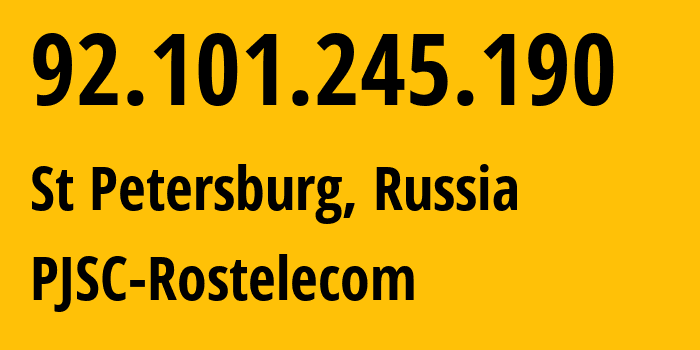 IP address 92.101.245.190 (St Petersburg, St.-Petersburg, Russia) get location, coordinates on map, ISP provider AS12389 PJSC-Rostelecom // who is provider of ip address 92.101.245.190, whose IP address