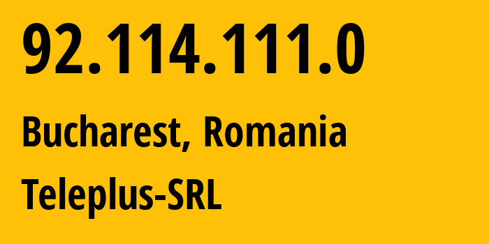 IP-адрес 92.114.111.0 (Бухарест, București, Румыния) определить местоположение, координаты на карте, ISP провайдер AS41953 Teleplus-SRL // кто провайдер айпи-адреса 92.114.111.0