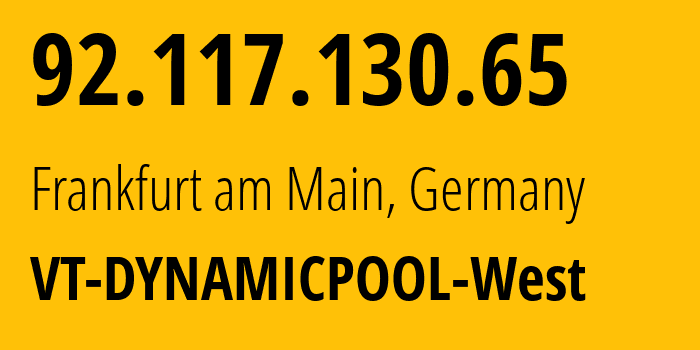 IP address 92.117.130.65 (Frankfurt am Main, Hesse, Germany) get location, coordinates on map, ISP provider AS8881 VT-DYNAMICPOOL-West // who is provider of ip address 92.117.130.65, whose IP address