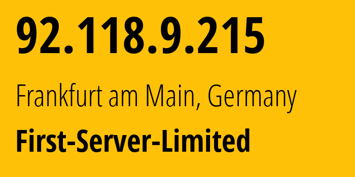 IP-адрес 92.118.9.215 (Франкфурт, Гессен, Германия) определить местоположение, координаты на карте, ISP провайдер AS200740 First-Server-Limited // кто провайдер айпи-адреса 92.118.9.215