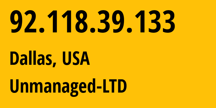 IP-адрес 92.118.39.133 (Даллас, Техас, США) определить местоположение, координаты на карте, ISP провайдер AS47890 Unmanaged-LTD // кто провайдер айпи-адреса 92.118.39.133