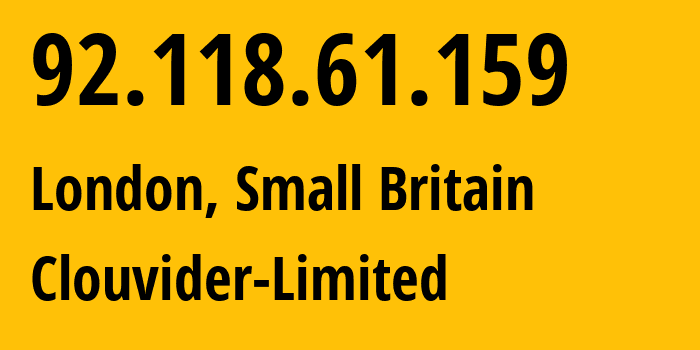 IP address 92.118.61.159 (London, England, Small Britain) get location, coordinates on map, ISP provider AS62240 Clouvider-Limited // who is provider of ip address 92.118.61.159, whose IP address