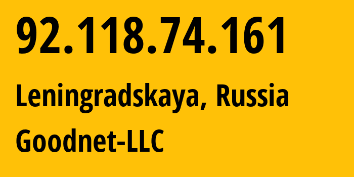 IP address 92.118.74.161 (Leningradskaya, Krasnodar Krai, Russia) get location, coordinates on map, ISP provider AS39577 Goodnet-LLC // who is provider of ip address 92.118.74.161, whose IP address