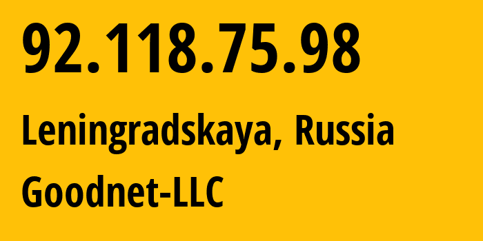 IP address 92.118.75.98 (Leningradskaya, Krasnodar Krai, Russia) get location, coordinates on map, ISP provider AS39577 Goodnet-LLC // who is provider of ip address 92.118.75.98, whose IP address