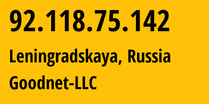 IP address 92.118.75.142 (Leningradskaya, Krasnodar Krai, Russia) get location, coordinates on map, ISP provider AS39577 Goodnet-LLC // who is provider of ip address 92.118.75.142, whose IP address