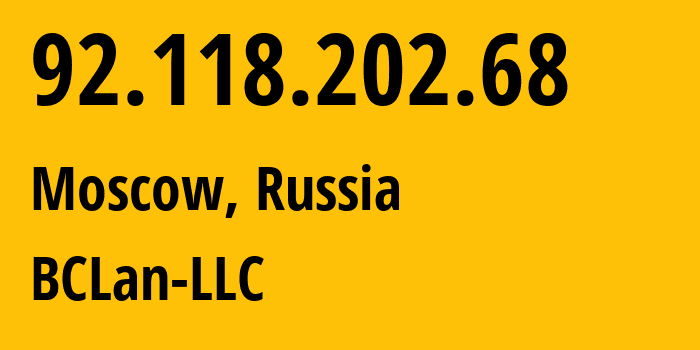 IP-адрес 92.118.202.68 (Москва, Москва, Россия) определить местоположение, координаты на карте, ISP провайдер AS25591 BCLan-LLC // кто провайдер айпи-адреса 92.118.202.68
