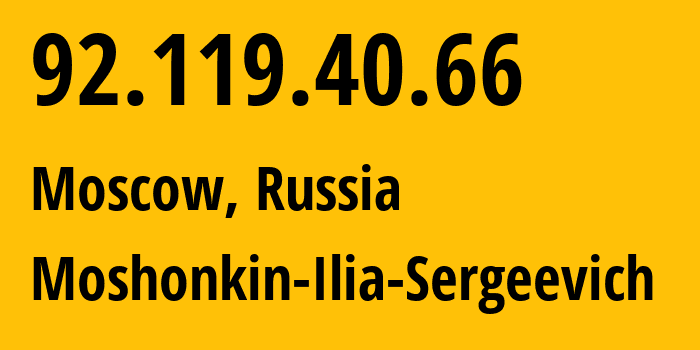 IP address 92.119.40.66 (Moscow, Moscow, Russia) get location, coordinates on map, ISP provider AS47913 Moshonkin-Ilia-Sergeevich // who is provider of ip address 92.119.40.66, whose IP address