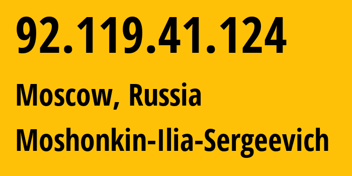 IP address 92.119.41.124 (Moscow, Moscow, Russia) get location, coordinates on map, ISP provider AS47913 Moshonkin-Ilia-Sergeevich // who is provider of ip address 92.119.41.124, whose IP address