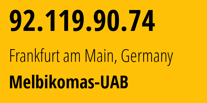 IP-адрес 92.119.90.74 (Франкфурт, Гессен, Германия) определить местоположение, координаты на карте, ISP провайдер AS56630 Melbikomas-UAB // кто провайдер айпи-адреса 92.119.90.74