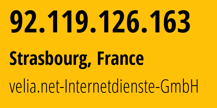 IP address 92.119.126.163 (Strasbourg, Grand Est, France) get location, coordinates on map, ISP provider AS29066 velia.net-Internetdienste-GmbH // who is provider of ip address 92.119.126.163, whose IP address
