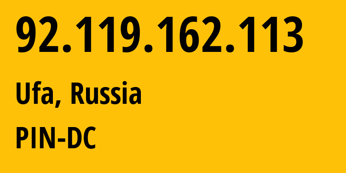 IP-адрес 92.119.162.113 (Уфа, Башкортостан, Россия) определить местоположение, координаты на карте, ISP провайдер AS34665 PIN-DC // кто провайдер айпи-адреса 92.119.162.113